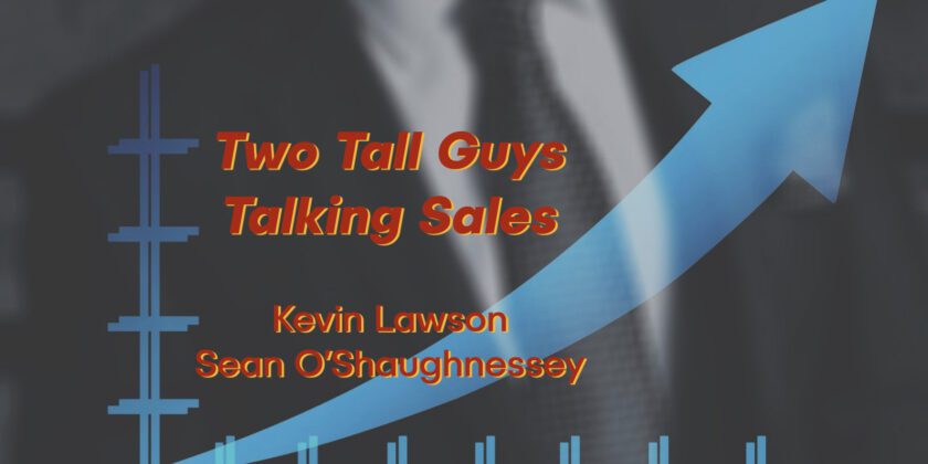 Two Tall Guys Talking Sales Podcast – Episode 6