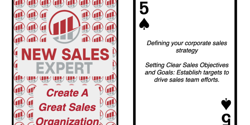 Five of Spades: Defining your corporate sales strategy: Setting Clear Sales Objectives and Goals: Establish targets to drive sales team efforts.
