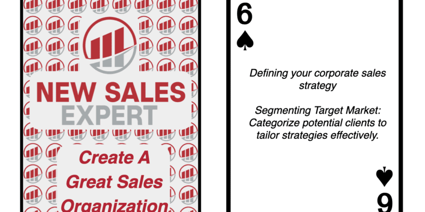 Six of Spades: Defining your corporate sales strategy: Segmenting Target Market: Categorize potential clients to tailor strategies effectively.